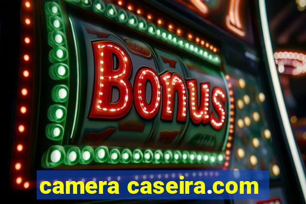 camera caseira.com